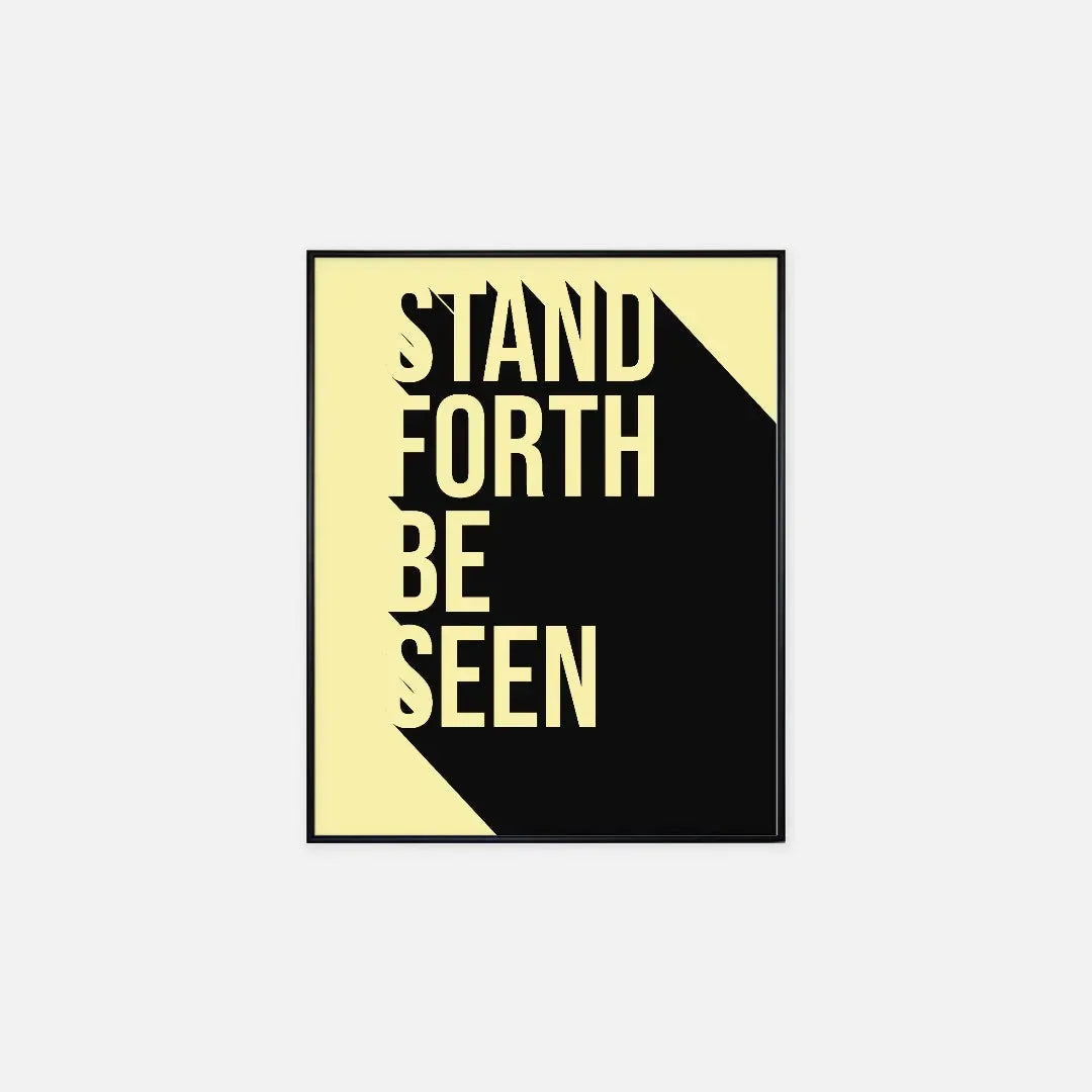 16x20 Stand Forth Be Seen Poster Wall Art & Signs