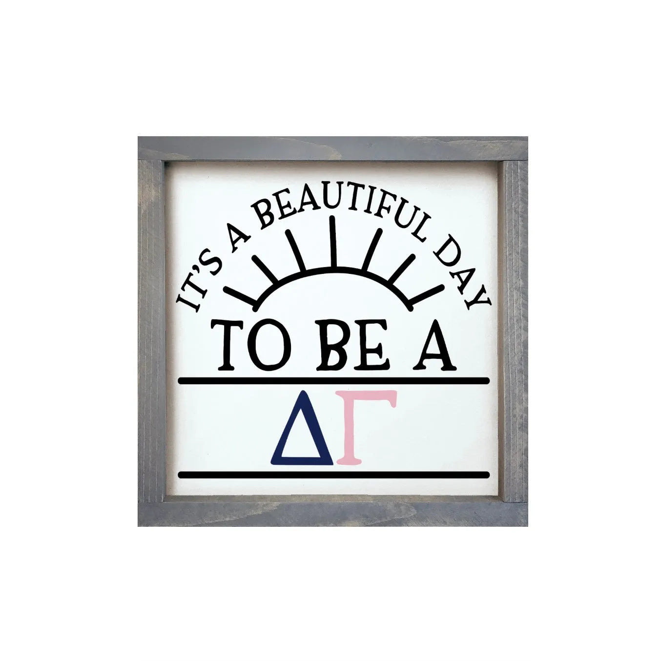 Delta Gamma 12x12 Wood Framed Sign - Beautiful Day Weathered Gray Wall Art & Signs