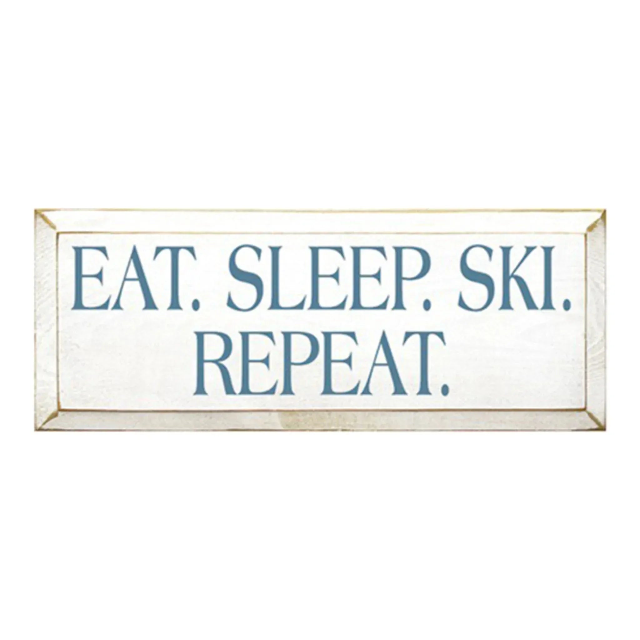 Eat. Ski. Sleep. Repeat - 7"x18" Wall Art & Signs