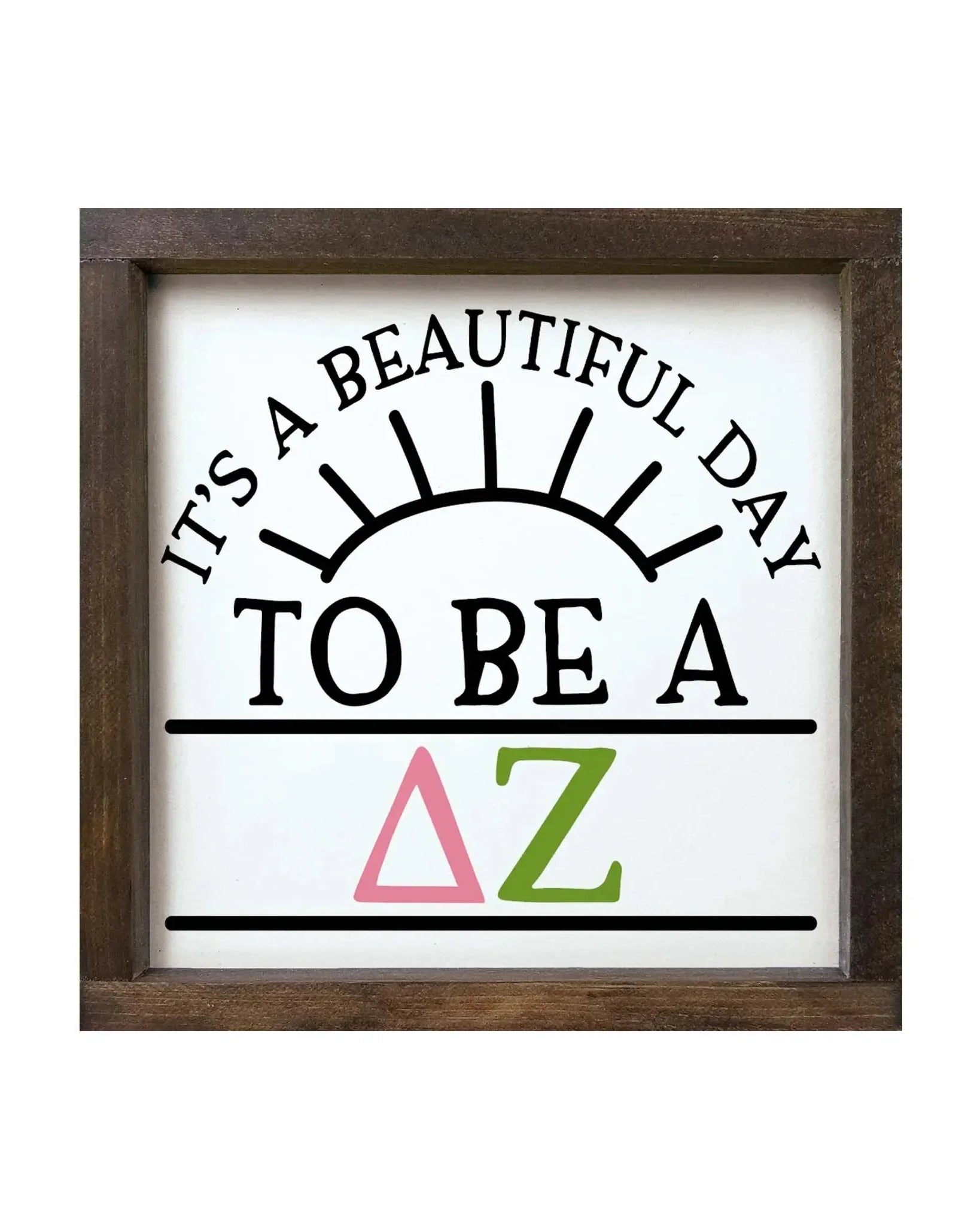 Delta Zeta 12x12 Wood Framed Sign- Beautiful Day Walnut Stain Wall Art & Signs