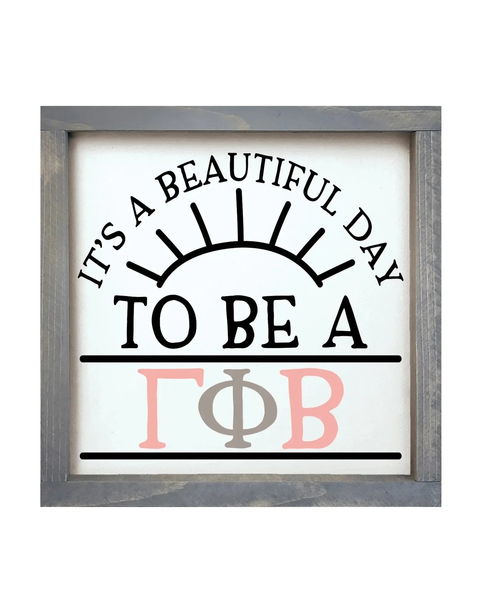 Gamma Phi Beta 12x12 Wood Framed Sign - Beautiful Day Weathered Gray Wall Art & Signs