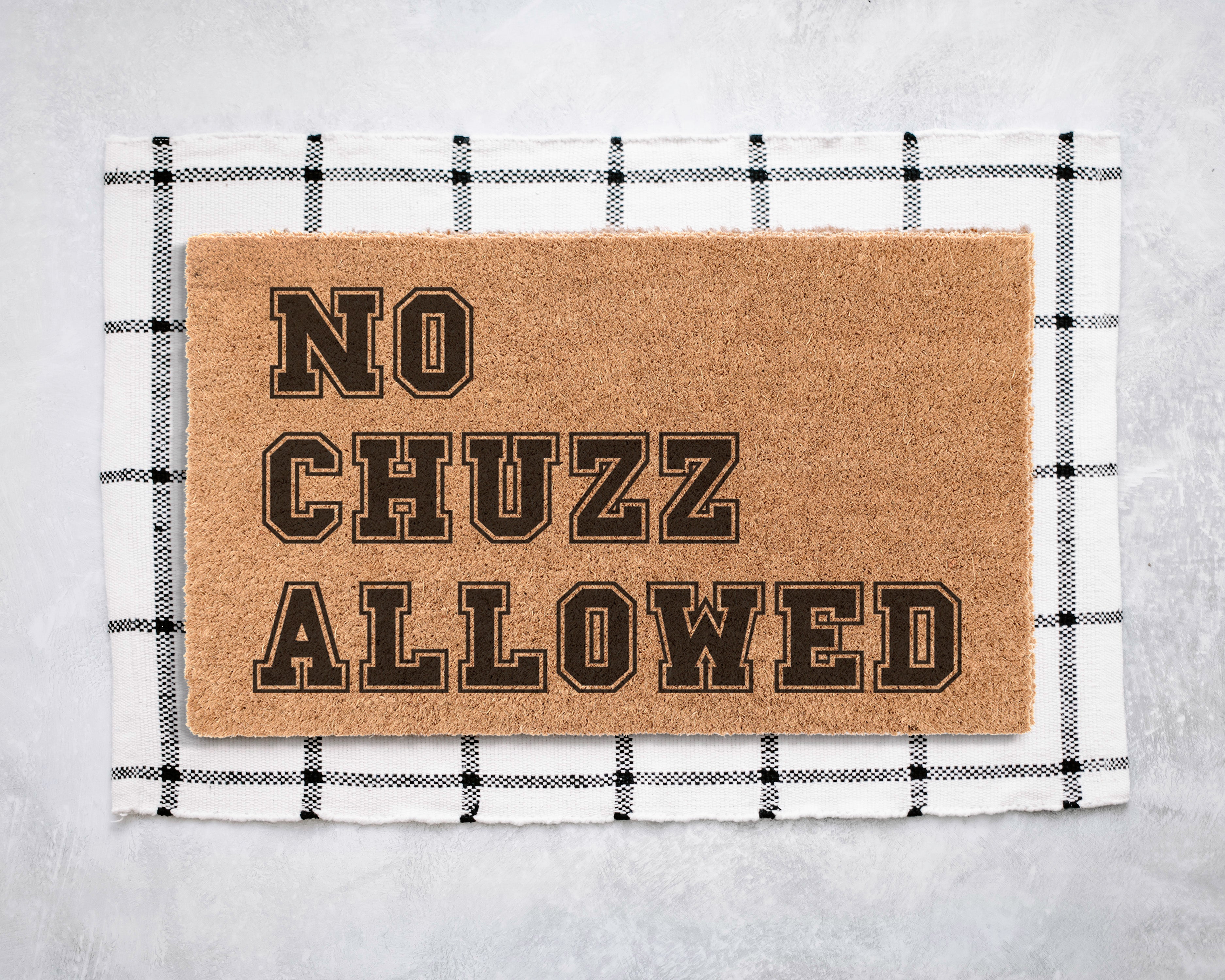 No Chuzz Allowed Coir Doormat Door Mats