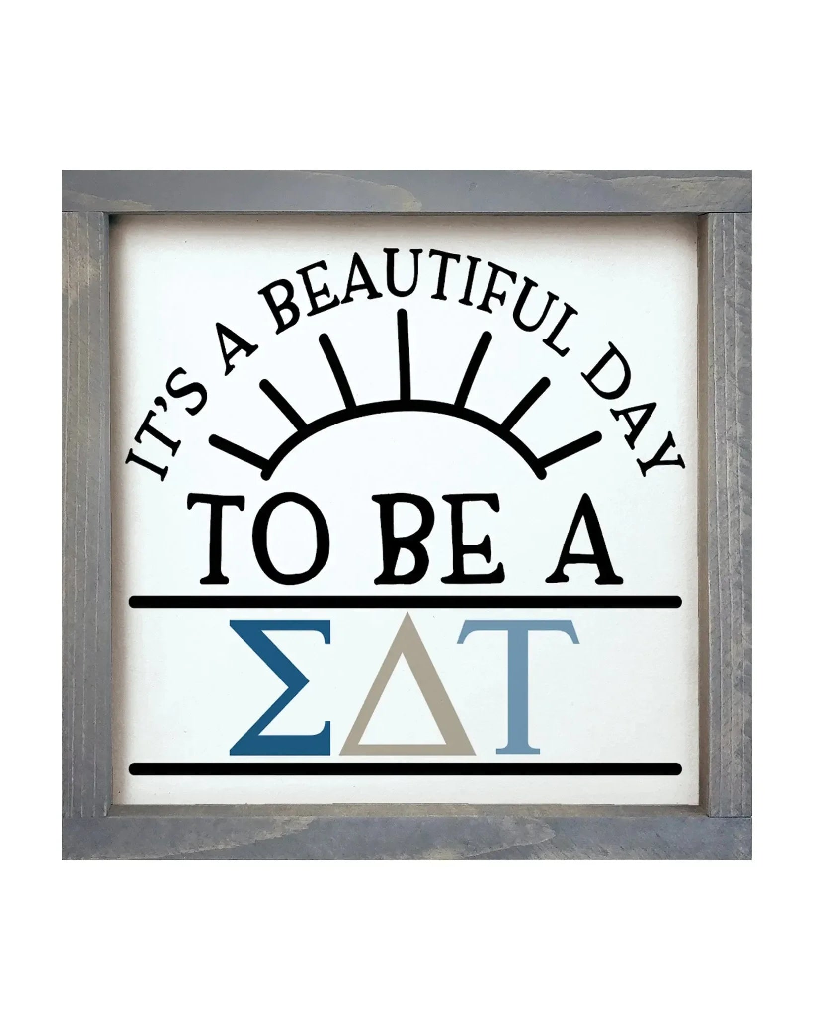 Sigma Delta Tau 12x12 Wood Sign - Beautiful Day Weathered Gray Wall Art & Signs