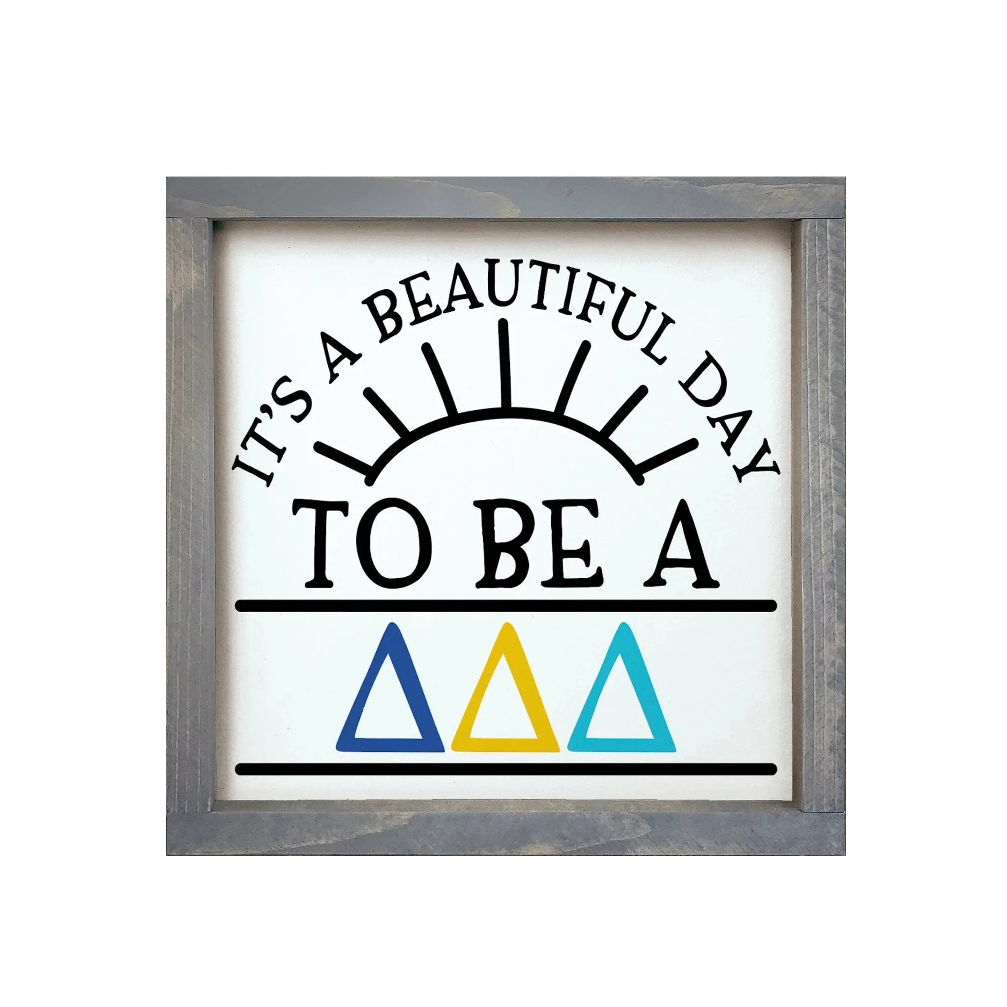Tri Delta 12x12 Wood Framed Sign - Beautiful Day Weathered Gray Wall Art & Signs