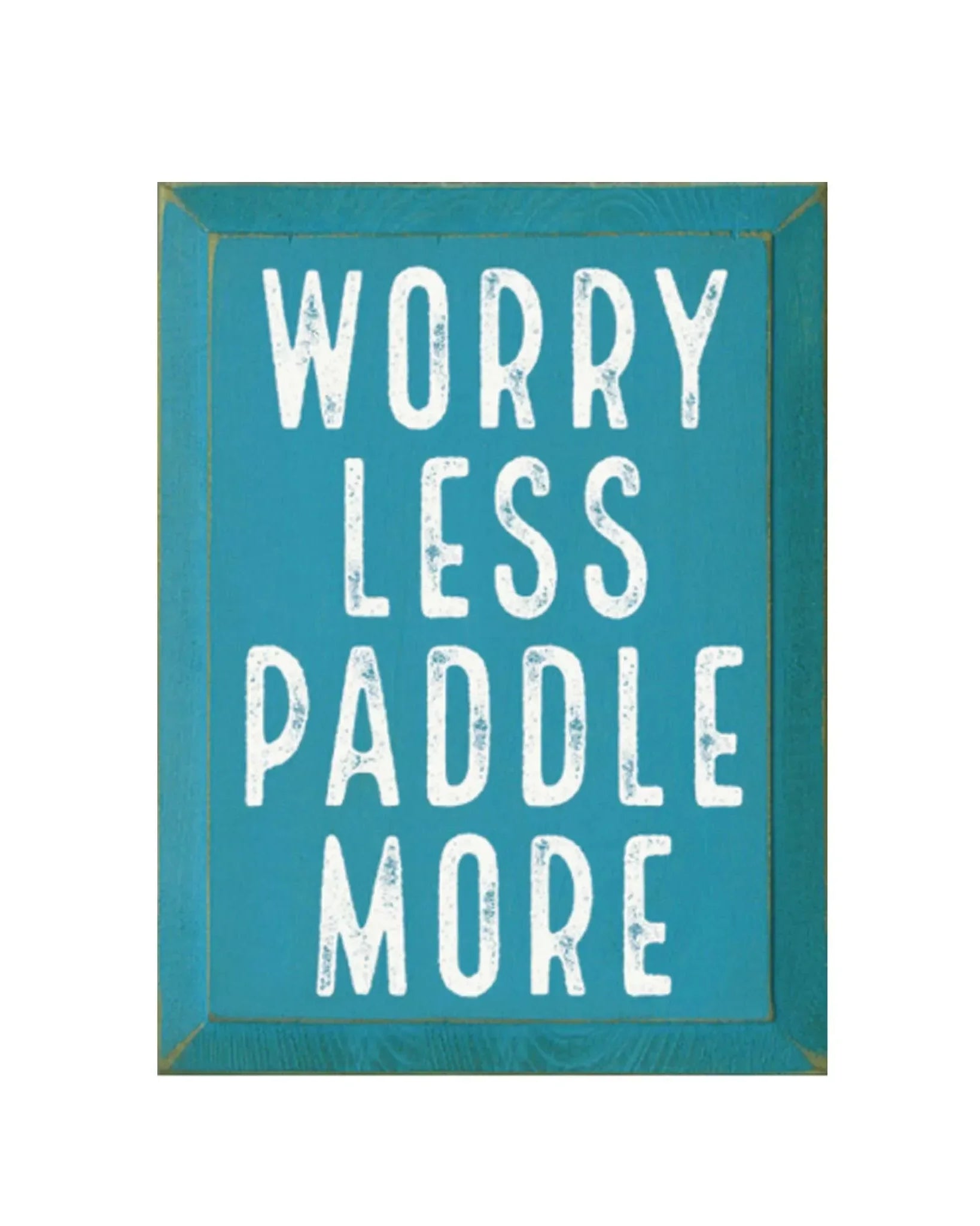 Worry Less Paddle More - 9"x12" Wall Art & Signs