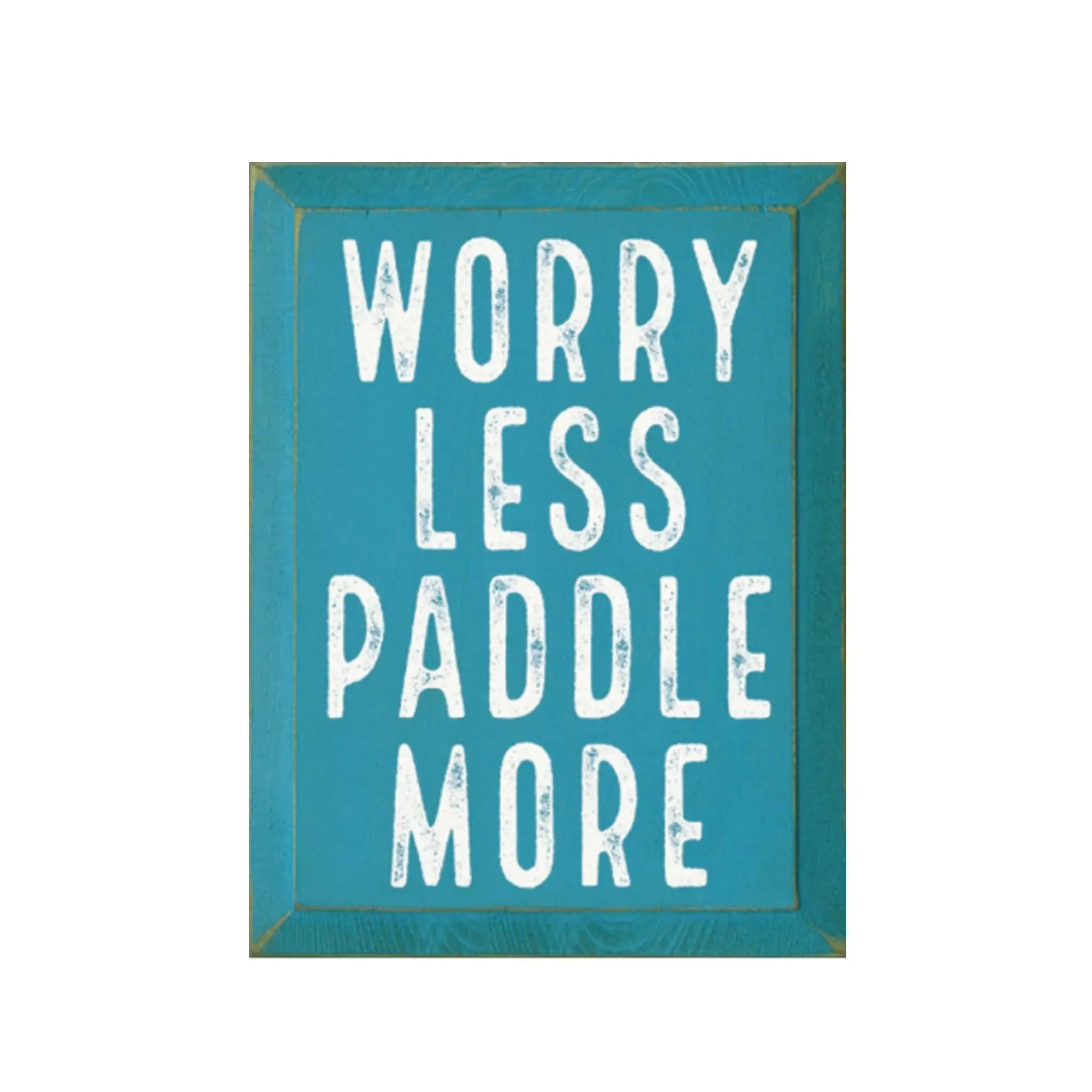 Worry Less Paddle More - 9"x12" Wall Art & Signs