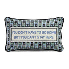 You Can't Stay Here Needlepoint Pillow | Funny Pillows with Sayings