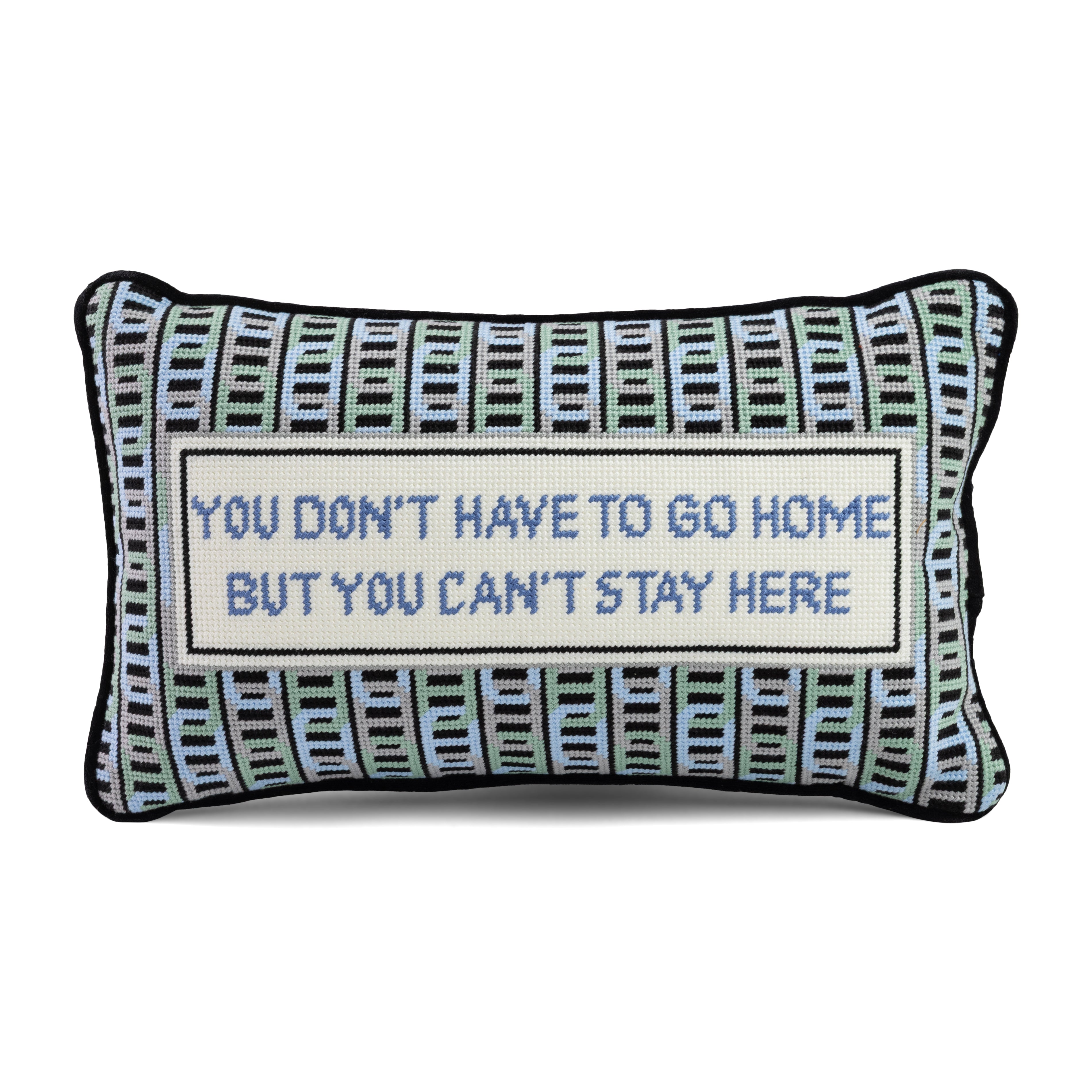 You Can't Stay Here Needlepoint Pillow | Funny Pillows with Sayings