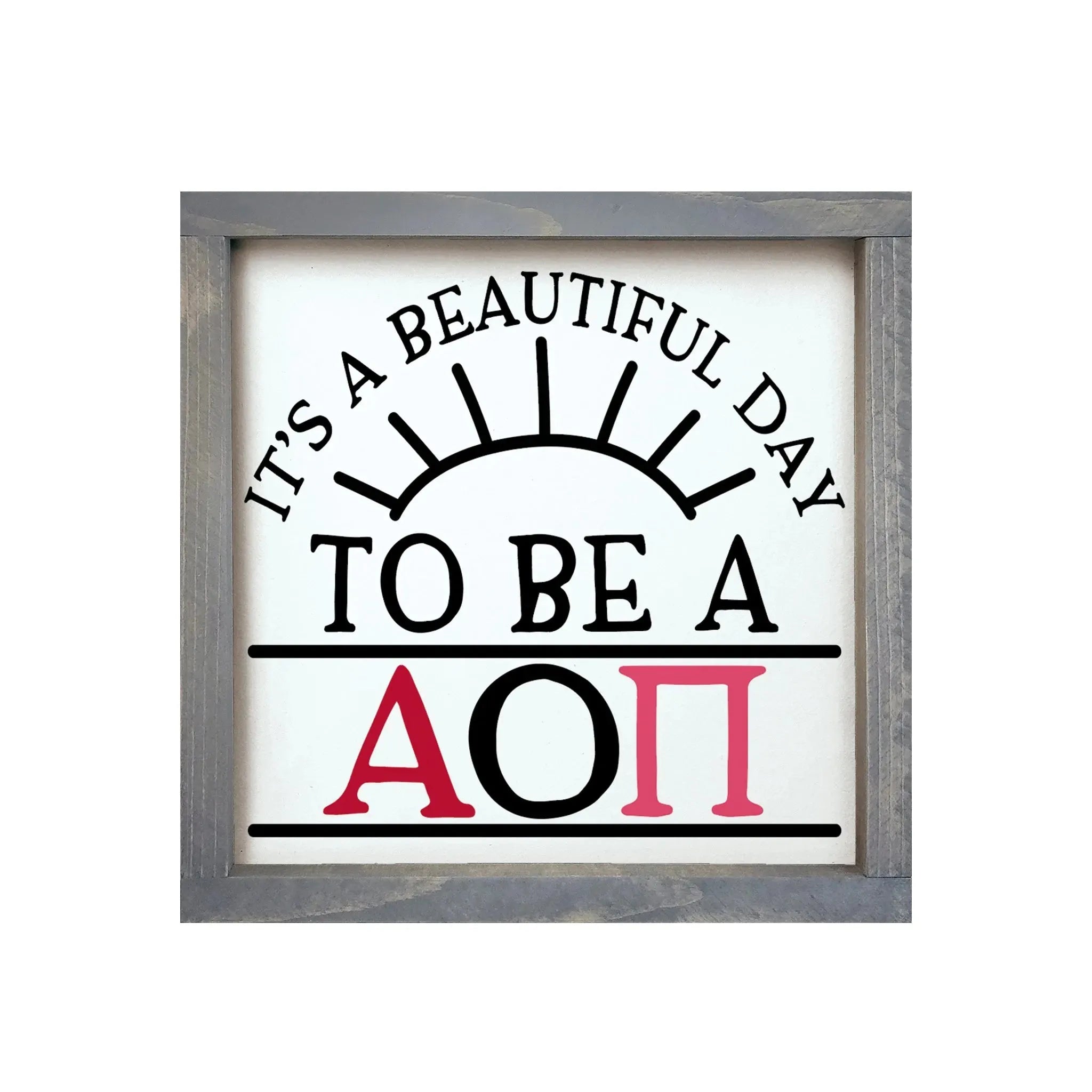 Alpha Omicron Pi 12x12 Wood Framed Sign - Beautiful Day Weathered Gray Wall Art & Signs