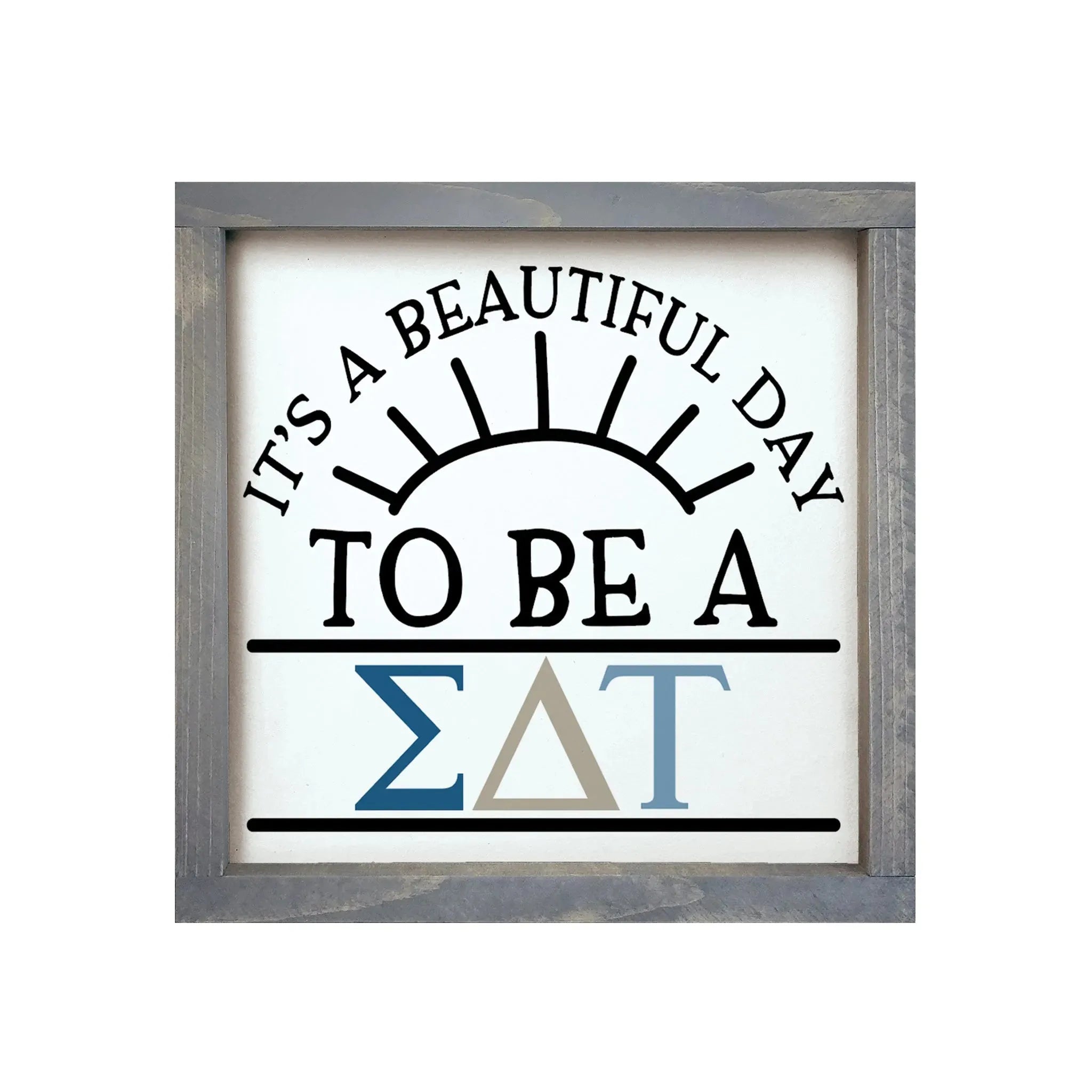 Sigma Delta Tau 12x12 Wood Sign - Beautiful Day Weathered Gray Wall Art & Signs
