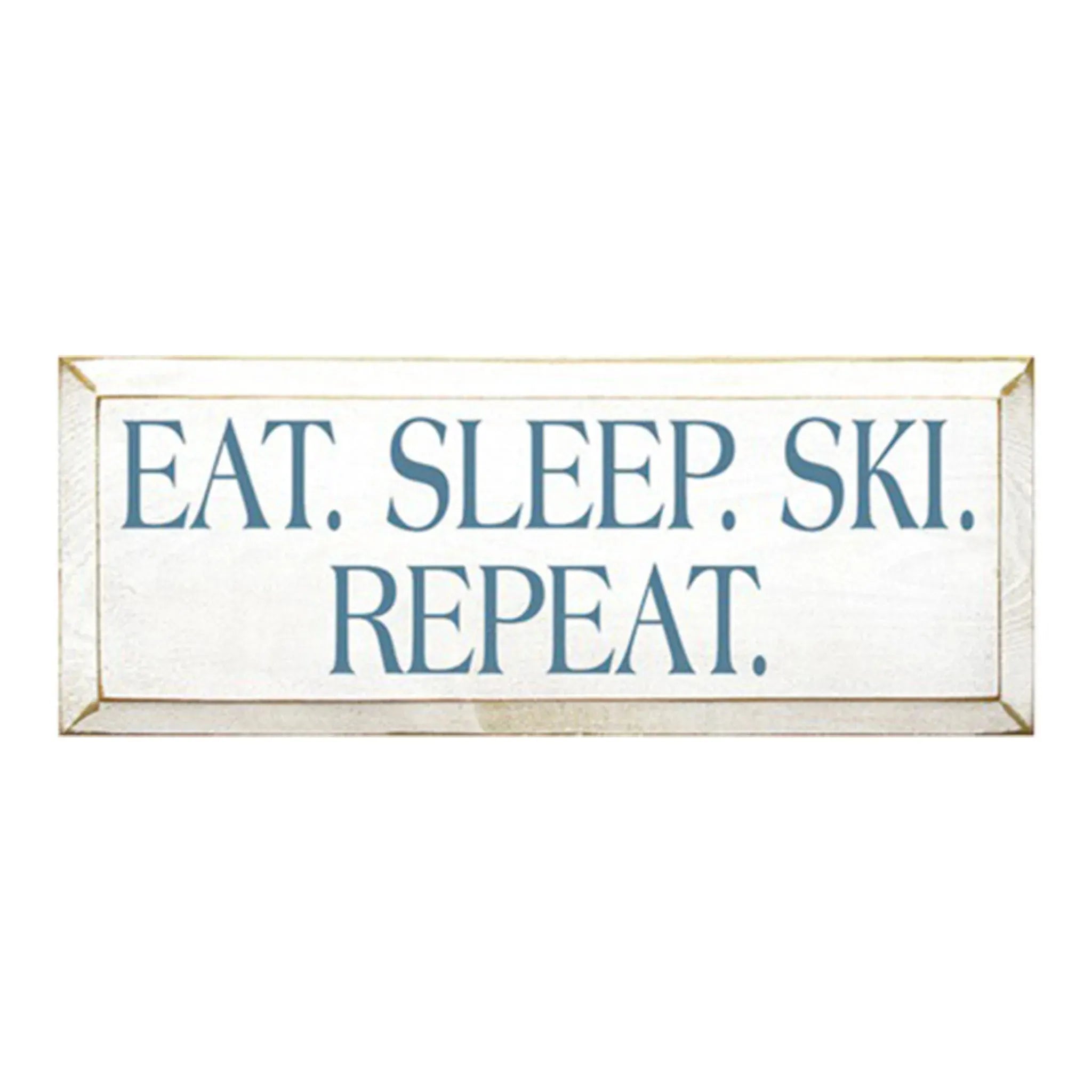 Eat. Ski. Sleep. Repeat - 7"x18" Wall Art & Signs
