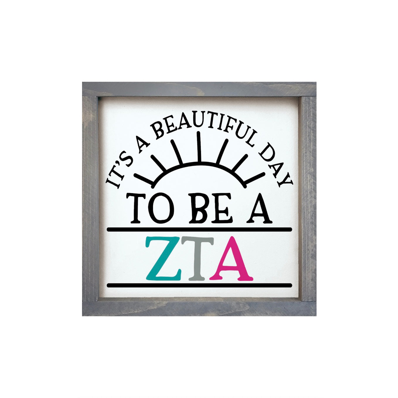 Zeta Tau Alpha Wood Framed Sign 12x12 - Beautiful Day | ZTA Gifts