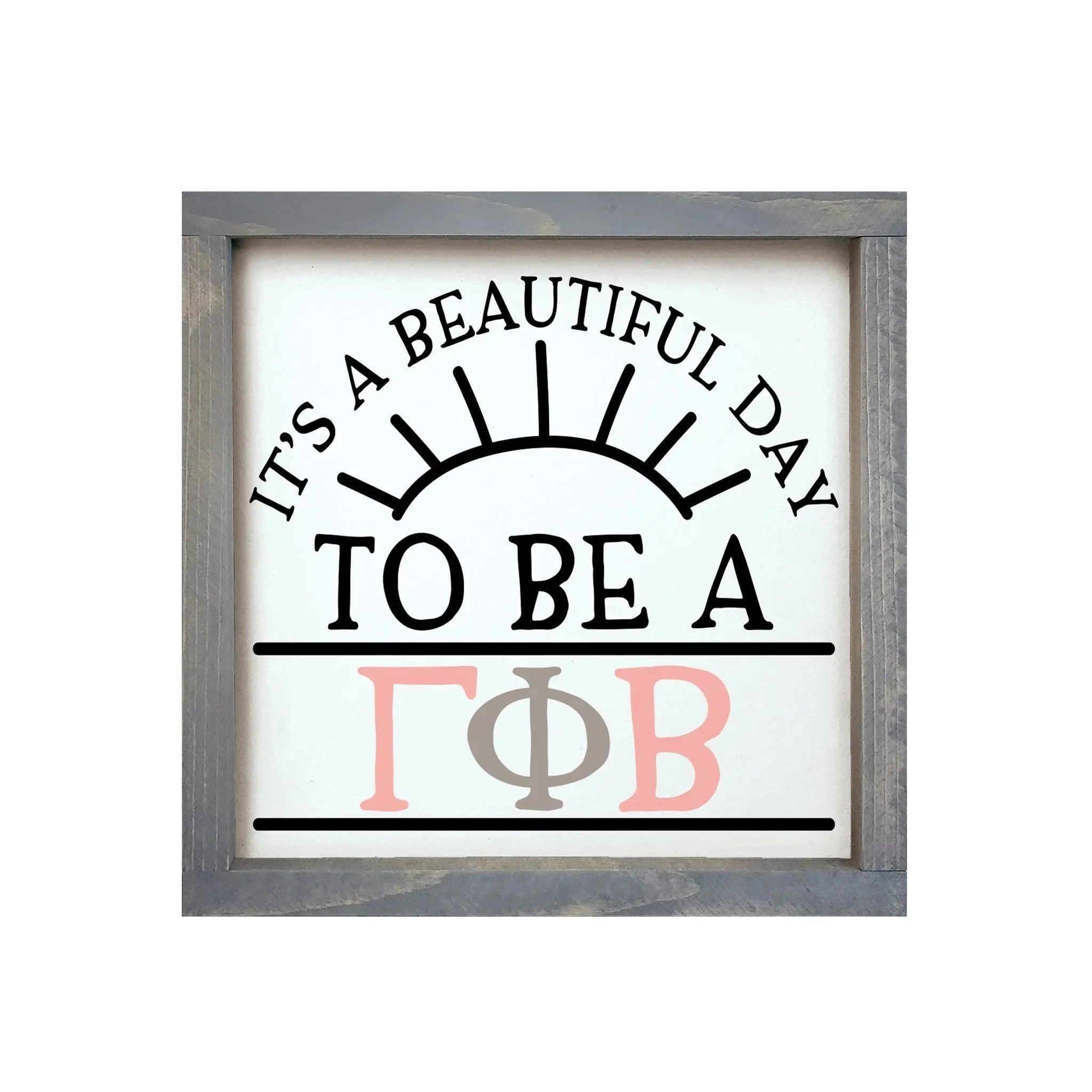 Gamma Phi Beta 12x12 Wood Framed Sign - Beautiful Day Weathered Gray Wall Art & Signs