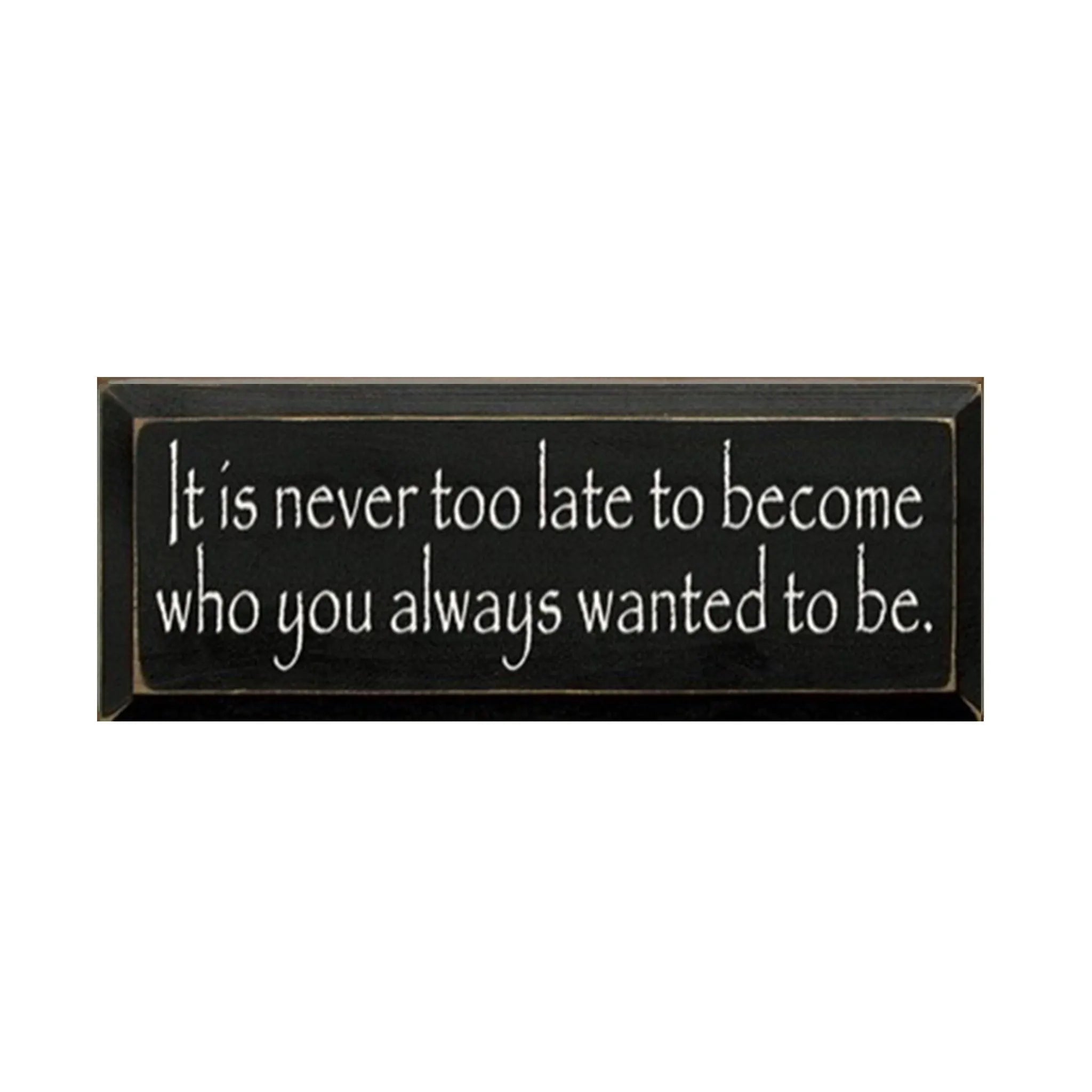 It's Never Too Late Wood Sign - 7"x18" | College Dorm Decor | Festive Fit Home