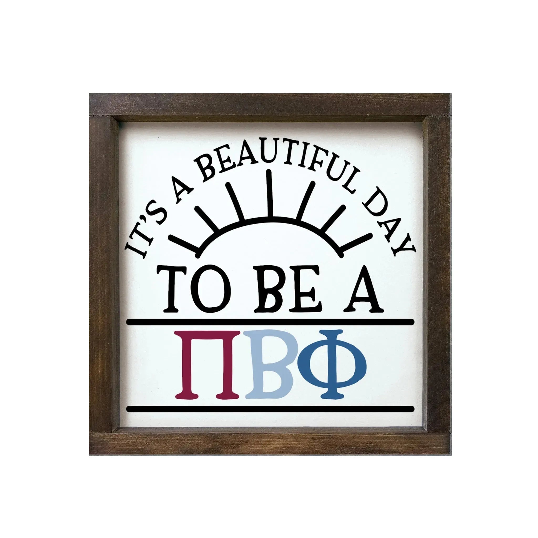 Pi Beta Phi 12x12 Wood Framed Sign - Beautiful Day Walnut Stain Wall Art & Signs