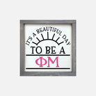 Phi Mu 12x12 Wood Framed Sign - Beautiful Day Weathered Gray Wall Art & Signs