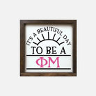 Phi Mu 12x12 Wood Framed Sign - Beautiful Day Walnut Stain Wall Art & Signs