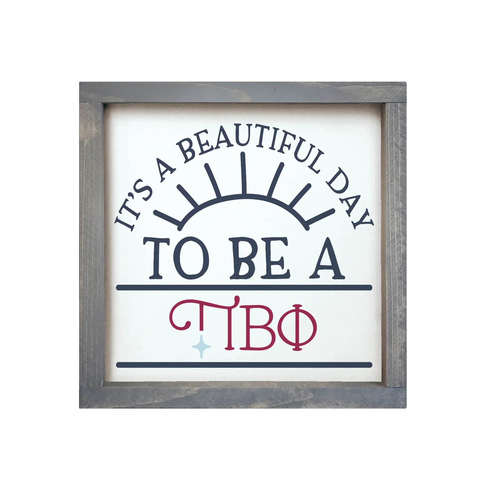 Pi Beta Phi 12x12 Wood Framed Sign Beautiful Day Gray