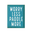 Summer Sign - Worry Less Paddle More - 9"x12" | Lake Quote Sign | Beach Sign | College Dorm Decor | Festive Fit Home